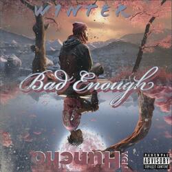Bad Enough (feat. YGN Huncho)