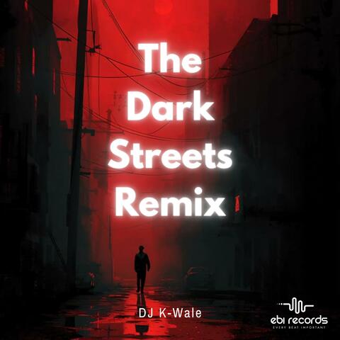 The Dark Streets (Remix)