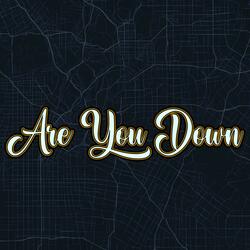 Are You Down