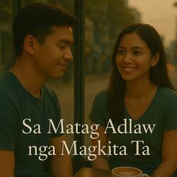 Sa matag adlaw nga magkita ta