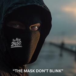 THE MASK DON’T BLINK