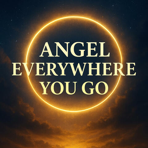 Angel Everywhere You Go