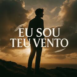 Eu Sou Teu Vento