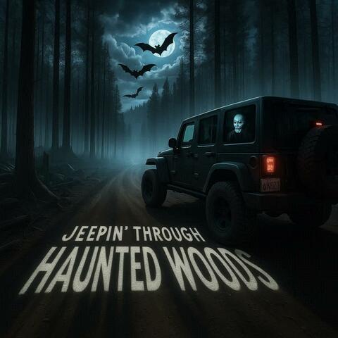Jeepin Through Haunted Woods