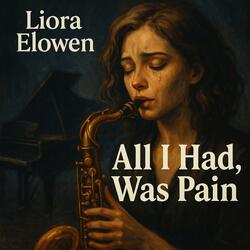 All I Had, Was Pain