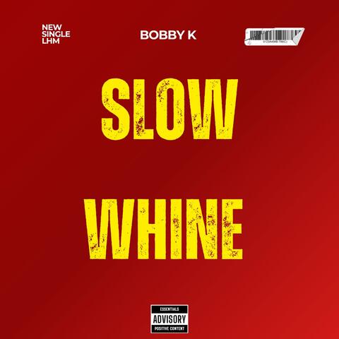 SL0W WHINE