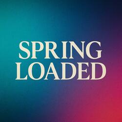 Spring Loaded