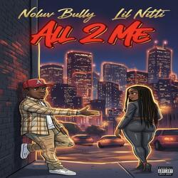 All 2 Me (feat. Lil Nitti)