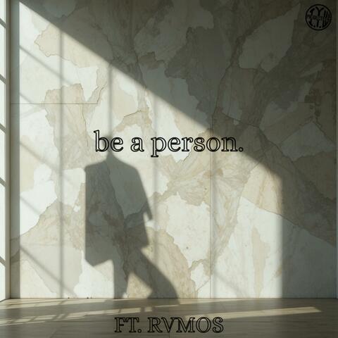 be a person. (feat. RVMOS)