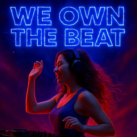 We Own The Beat
