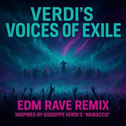 Verdi´s Voices of Exile (EDM Rave Remix)