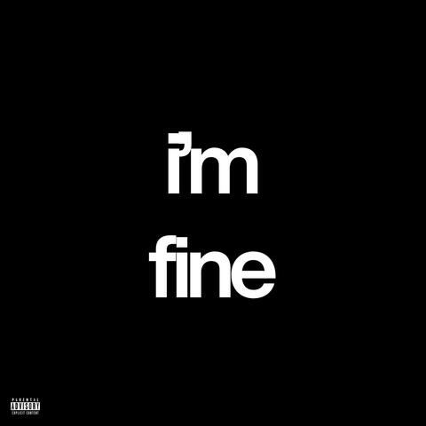 im fine.