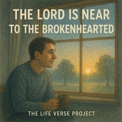 The LORD is Near to the Brokenhearted | Psalm 34:15-18 (Scripture Memory Song)