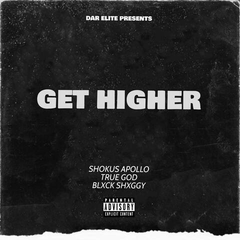 Get Higher (feat. True God & Blxck Shxggy)