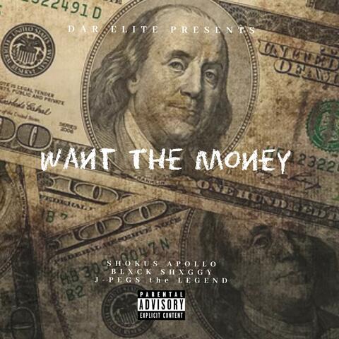 Want The Money (feat. Blxck Shxggy & J-Pegs the Legend)