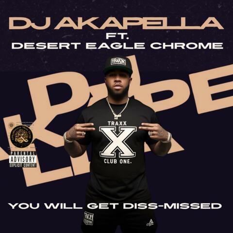 You Will Get Diss-Missed (feat. Desert Eagle Chrome) [Desert Eagle Chrome AKA Traxx Club One]