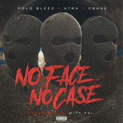 No Face No Case (feat. Xtra & C Bane)