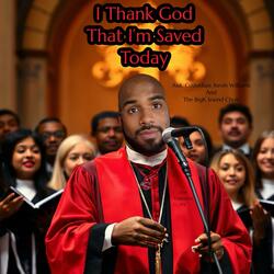 I Thank God That I'm Saved Today