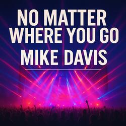 No Matter Where You Go