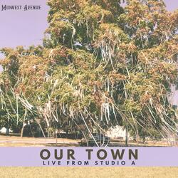 Our Town (Live from Studio A)