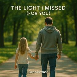 The Light i Missed (For You)