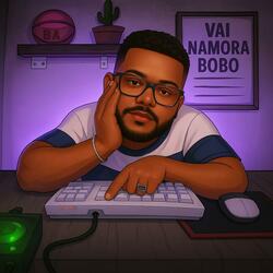 Vai Namora Bobo, MC KBÇA e MC FLAVINHO