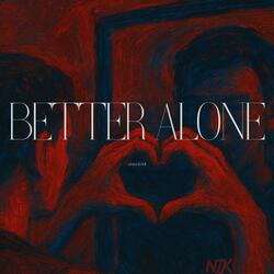 better alone