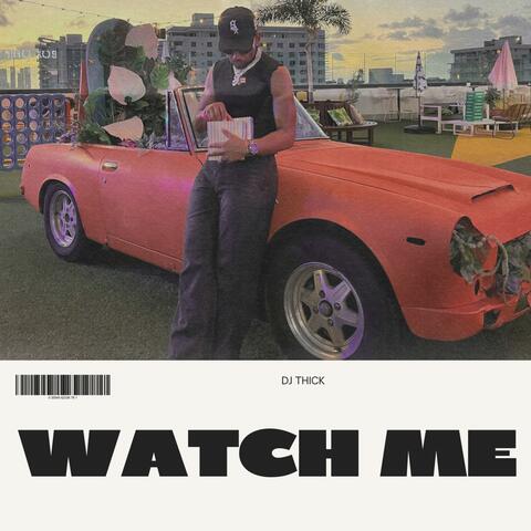 Watch me