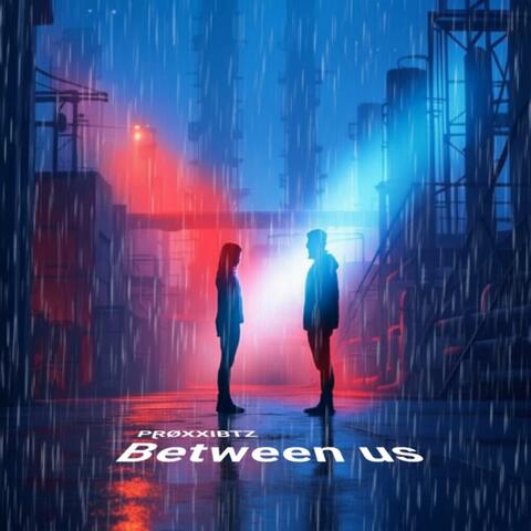 Between Us (feat. PⱤØXXIBTZ)