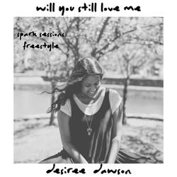 Will You Still Love Me (Spark Sessions Freestyle)
