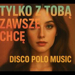 Tylko z Tobą zawszę chcę (Special Version)