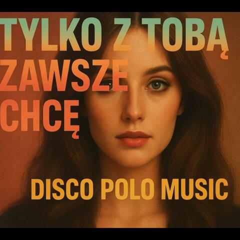 Tylko z Tobą zawszę chcę (Special Version)