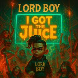 LORD BOY (I GOT THE JUICE)