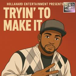 Trying To Make It