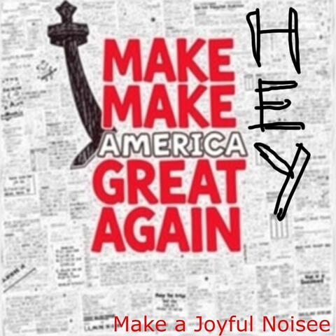 Hey, Make Amercia Great Again