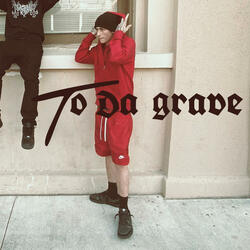 To Da Grave