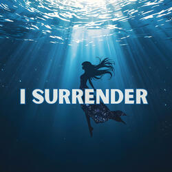 I Surrender Pt. 3
