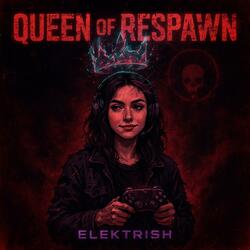 Queen Of Respawn