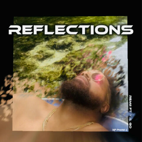 Reflections (feat. Y.G. Go)