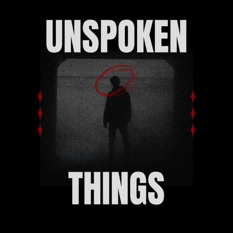 Unspoken Things