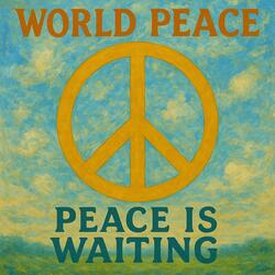 World Peace Is Waiting