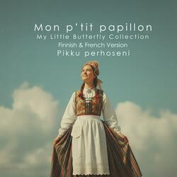 Pikku perhoseni (Mon p’tit papillon)