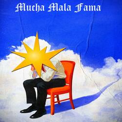 MUCHA MALA FAMA