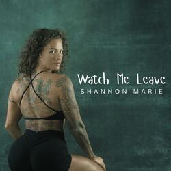 Watch Me Leave