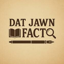 Dat Jawn All Facts
