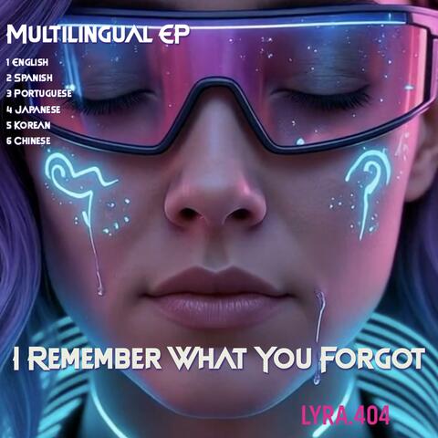 I Remember What You Forgot (Multilingual EP)