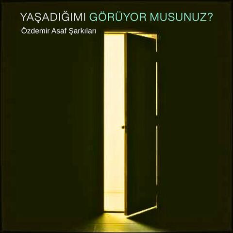 Yaşadığımı Görüyor Musunuz? Özdemir Asaf Şarkıları