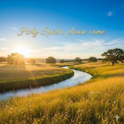 Holy Spirit, please come