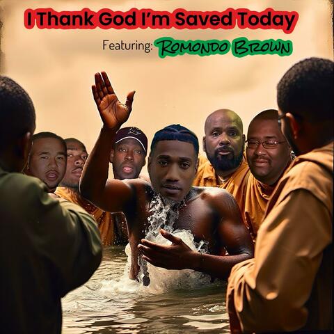 I Thank God That I'm Saved Today (feat. Romondo Brown) [Special Version Featuring Romondo Brown]