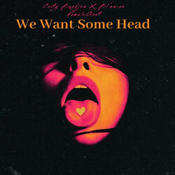 We Want Some Head (feat. BL’Asian Female Goat)